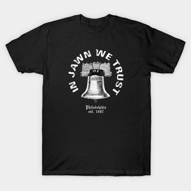 Philly Jawn Liberty Bell In Jawn We Trust Philadelphia Pride T-Shirt by graphicbombdesigns